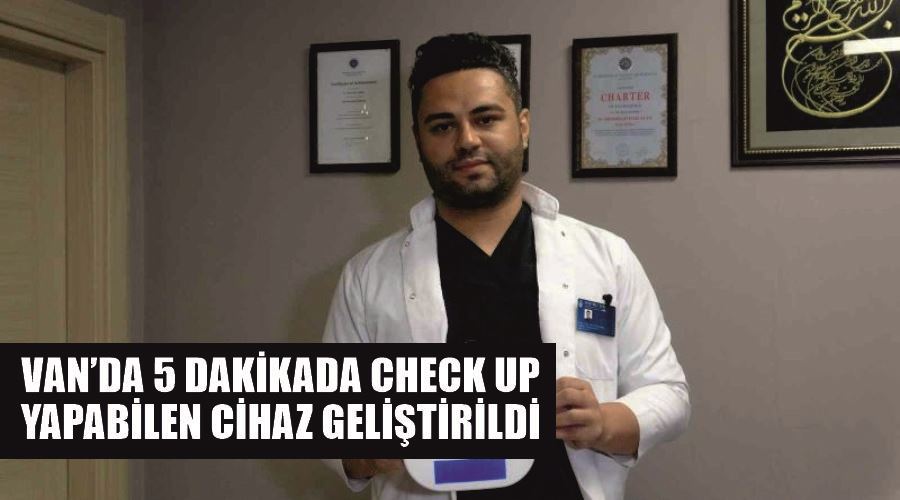 “5 dakika içerisinde bize tam check up veriyor”