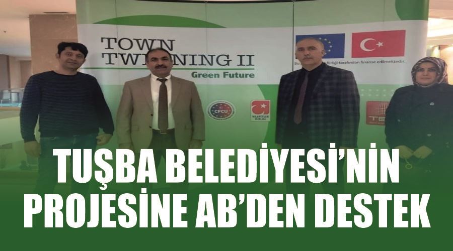 Tuşba Belediyesi’nin projesine AB’den destek
