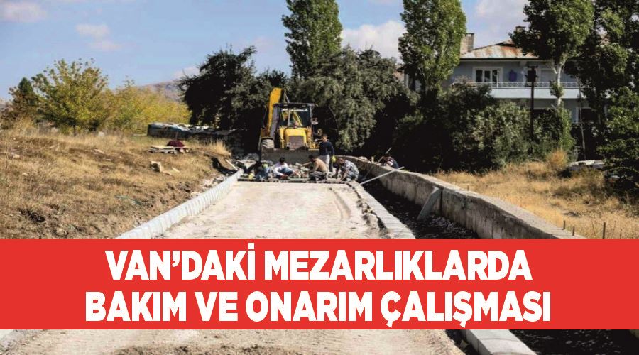 Van’daki mezarlıklarda bakım ve onarım çalışması