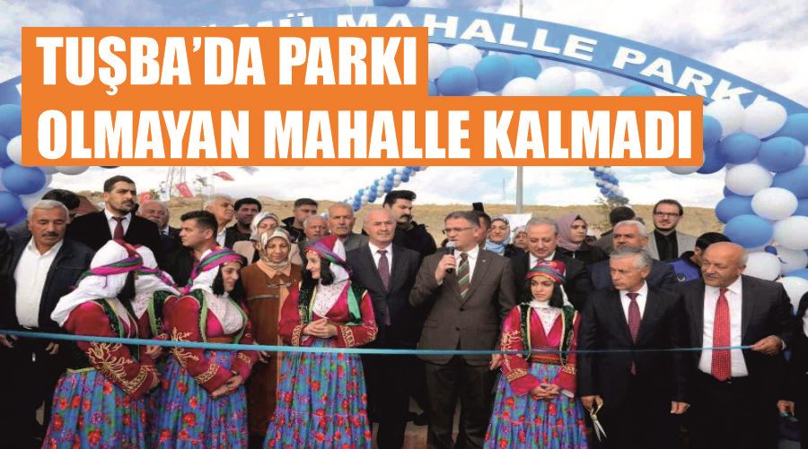 Tuşba’da parkı olmayan mahalle kalmadı