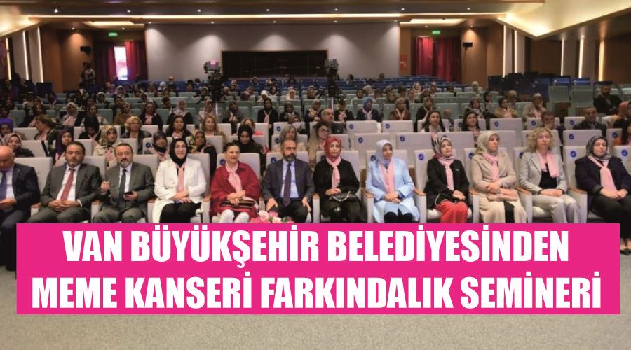 Van Büyükşehir Belediyesinden meme kanseri farkındalık semineri