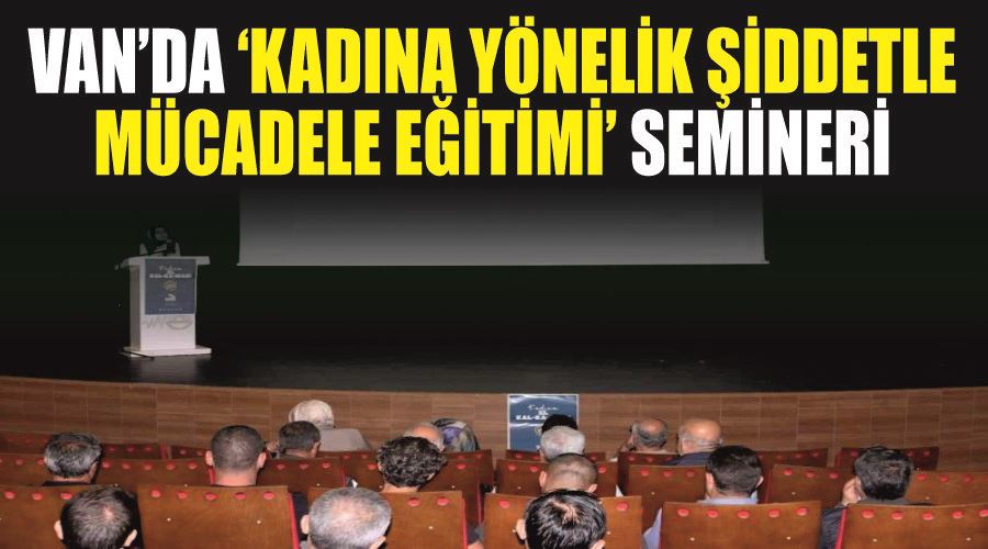 Van’da ‘Kadına Yönelik Şiddetle Mücadele Eğitimi’ semineri