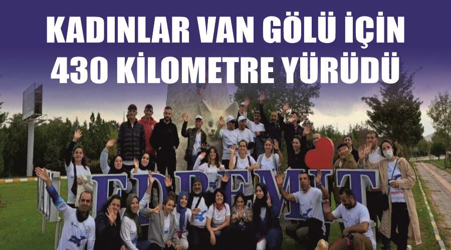 Kadınlar Van Gölü için 430 kilometre yürüdü