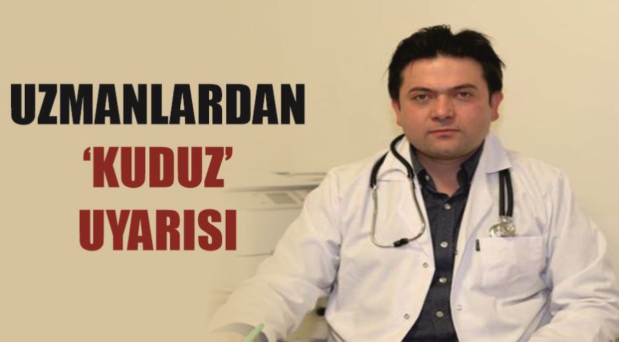 Uzmanlardan ‘kuduz’ uyarısı