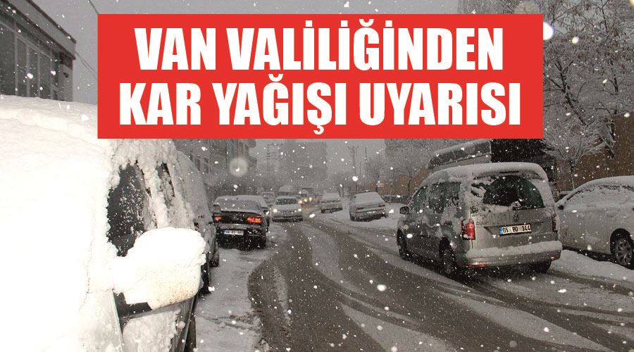 Van Valiliğinden kar yağışı uyarısı