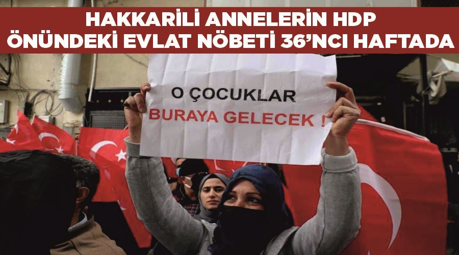 Hakkarili annelerin HDP önündeki evlat nöbeti 36’ncı haftada
