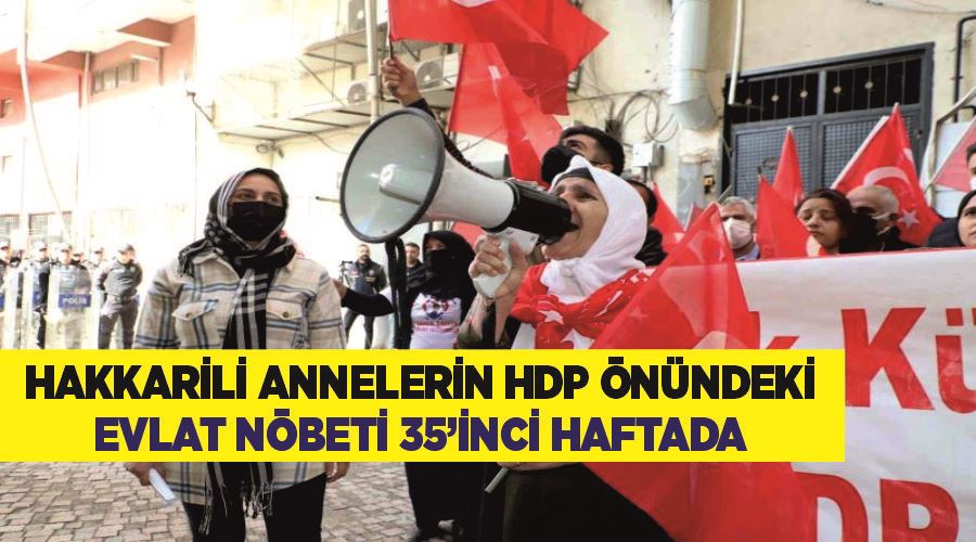 Hakkarili annelerin HDP önündeki evlat nöbeti 35’inci haftada