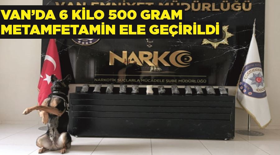 Van’da 6 kilo 500 gram metamfetamin ele geçirildi