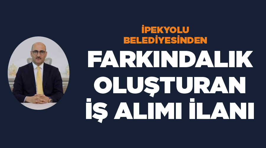 İpekyolu Belediyesinden farkındalık oluşturan iş alımı ilanı