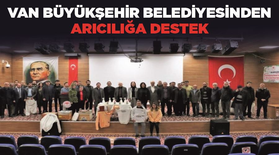 Van Büyükşehir Belediyesinden arıcılığa destek