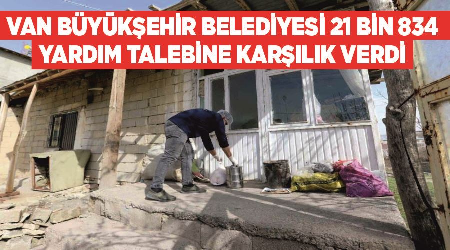 Van Büyükşehir Belediyesi 21 bin 834 yardım talebine karşılık verdi