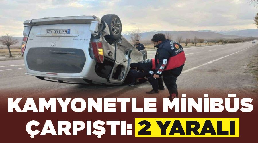 Kamyonetle minibüs çarpıştı: 2 yaralı