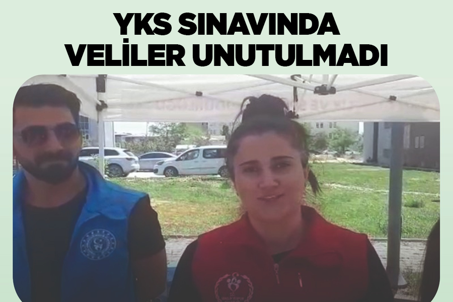 YKS sınavında veliler unutulmadı