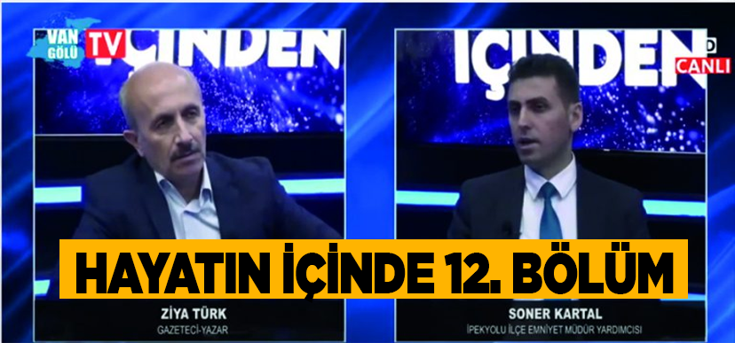 Hayatın İçinden 12.Bölüm: İpekyolu İlçe Emniyet Müdürlüğü Faaliyetleri