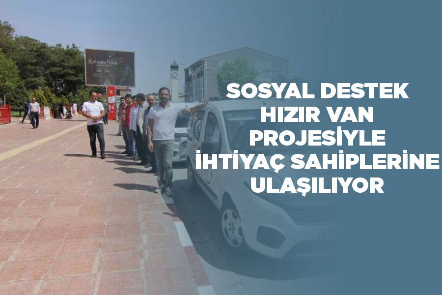 “Sosyal Destek Hızır Van” projesiyle ihtiyaç sahiplerine ulaşılıyor