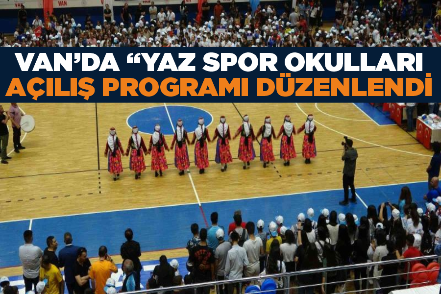 Van’da “Yaz Spor Okulları” açılış programı düzenlendi