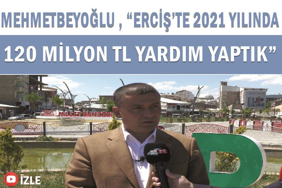 Kaymakam Mehmetbeyoğlu , “Erciş’te 2021 yılında 120 milyon TL yardım yaptık”