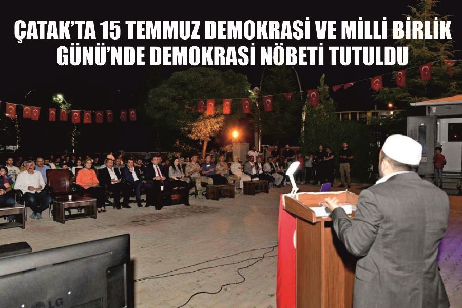 Çatak’ta 15 Temmuz Demokrasi ve Milli Birlik Günü’nde demokrasi nöbeti tutuldu