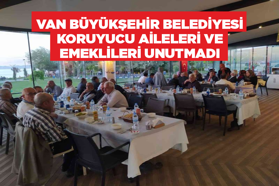 Van Büyükşehir Belediyesi koruyucu aileleri ve emeklileri unutmadı