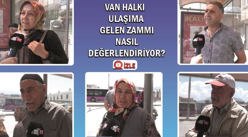 Van halkı ulaşıma gelen zammı nasıl değerlendiriyor?