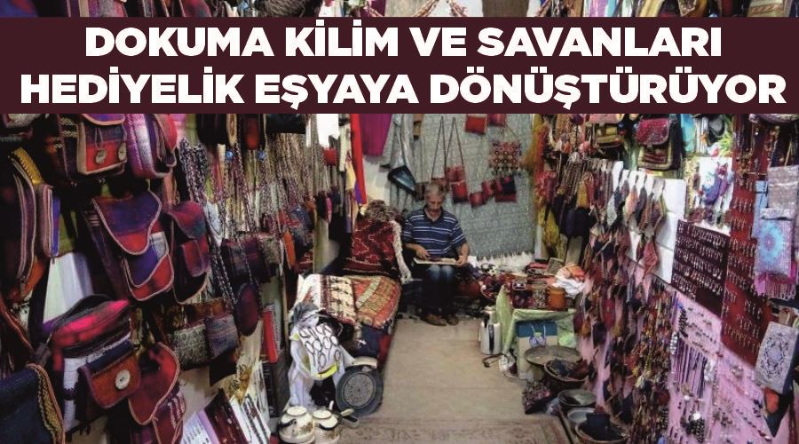 Dokuma kilim ve savanları hediyelik eşyaya dönüştürüyor