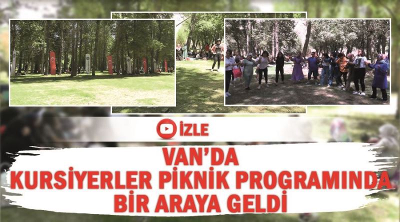 Van’da kursiyerler piknik programında bir araya geldi