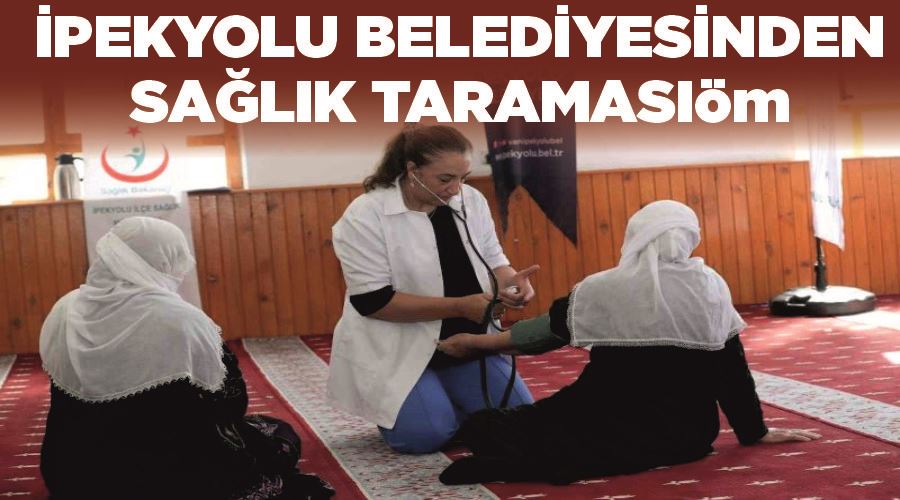 İpekyolu Belediyesinden sağlık taraması