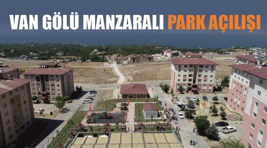 Van Gölü manzaralı park açılışı