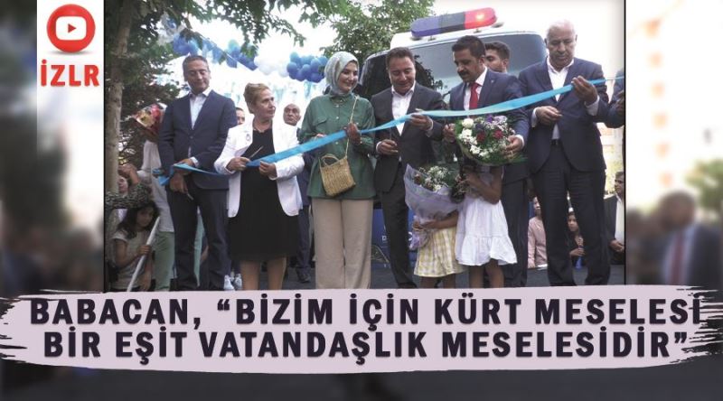 Babacan, “Bizim için Kürt meselesi bir eşit vatandaşlık meselesidir”