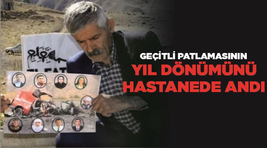 Geçitli patlamasının yıl dönümünü hastanede andı