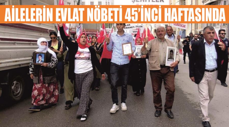 Ailelerin evlat nöbeti 45’inci haftasında