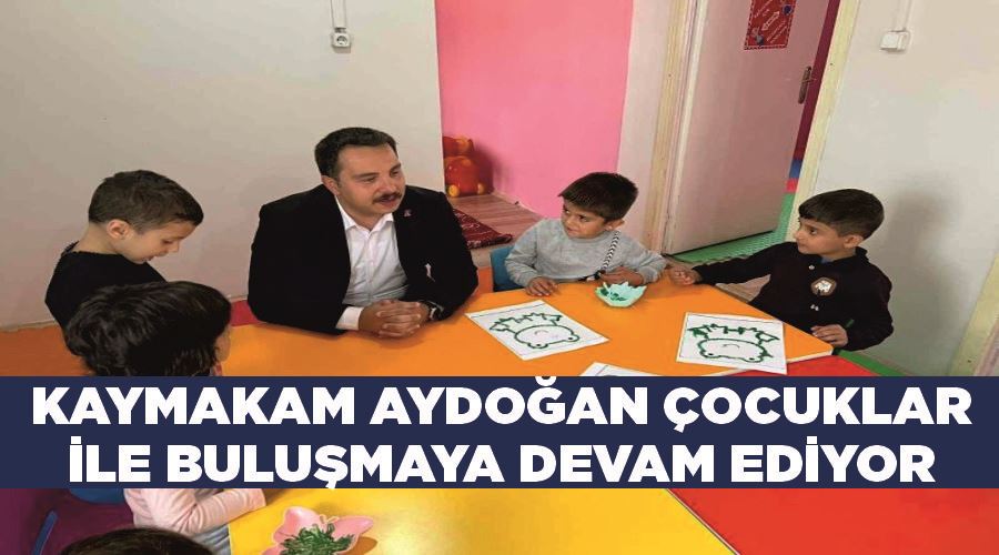 Kaymakam Aydoğan çocuklar ile buluşmaya devam ediyor