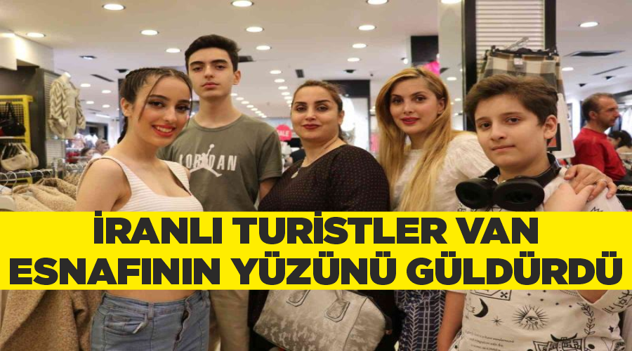 İranlı turistler Van esnafının yüzünü güldürdü