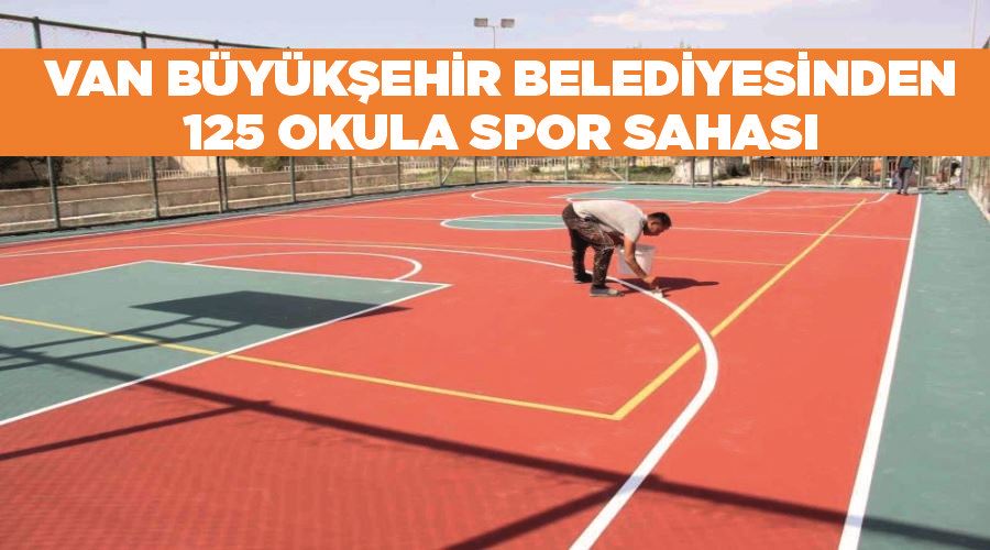 Van Büyükşehir Belediyesinden 125 okula spor sahası