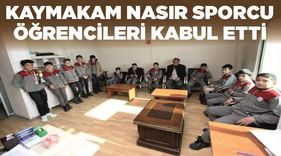 Kaymakam Nasır sporcu öğrencileri kabul etti