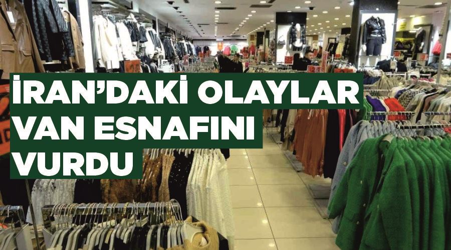 İran’daki olaylar Van esnafını vurdu