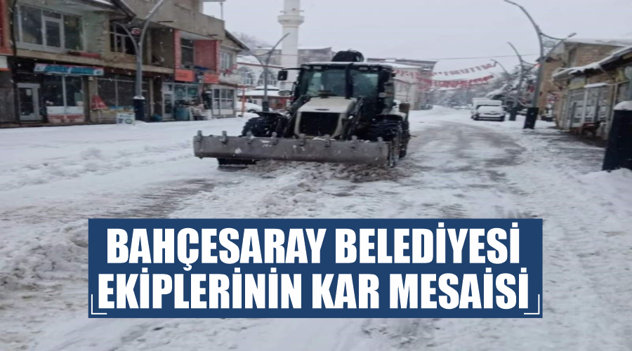 Bahçesaray Belediyesi ekiplerinin kar mesaisi