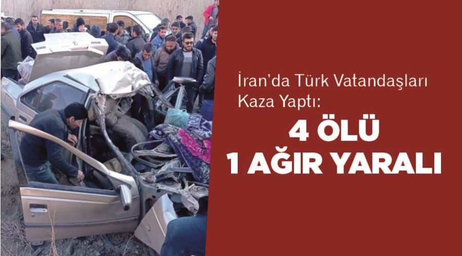 İran’da Türk vatandaşları kaza yaptı: 4 ölü, 1 ağır yaralı