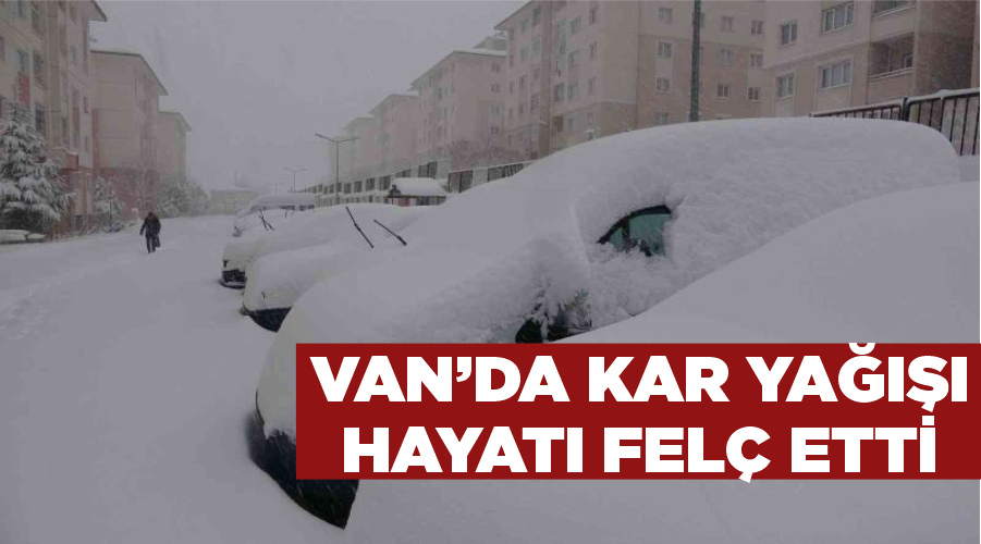 Van’da kar yağışı hayatı felç etti