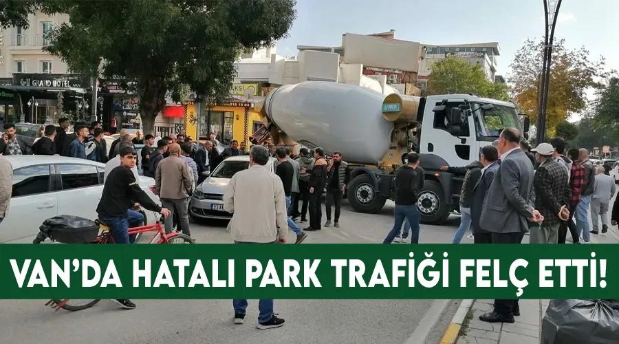 Van’da hatalı park trafiği felç etti!