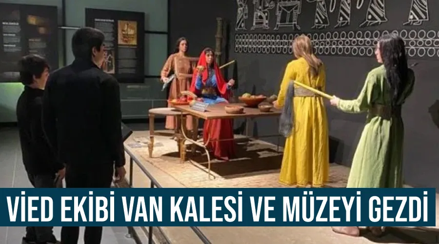 VİED ekibi Van Kalesi ve müzeyi gezdi