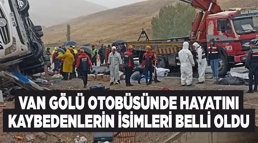 Van Gölü otobüsünde hayatını kaybedenlerin isimleri belli oldu