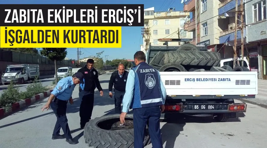 Zabıta ekipleri Erciş’i işgalden kurtardı