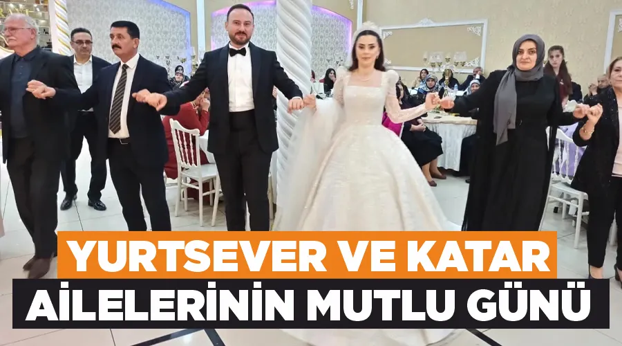 Yurtsever ve Katar ailelerinin mutlu günü