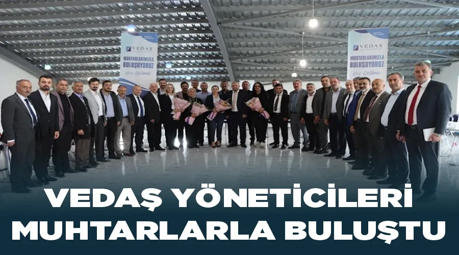 VEDAŞ yöneticileri, muhtarlarla buluştu