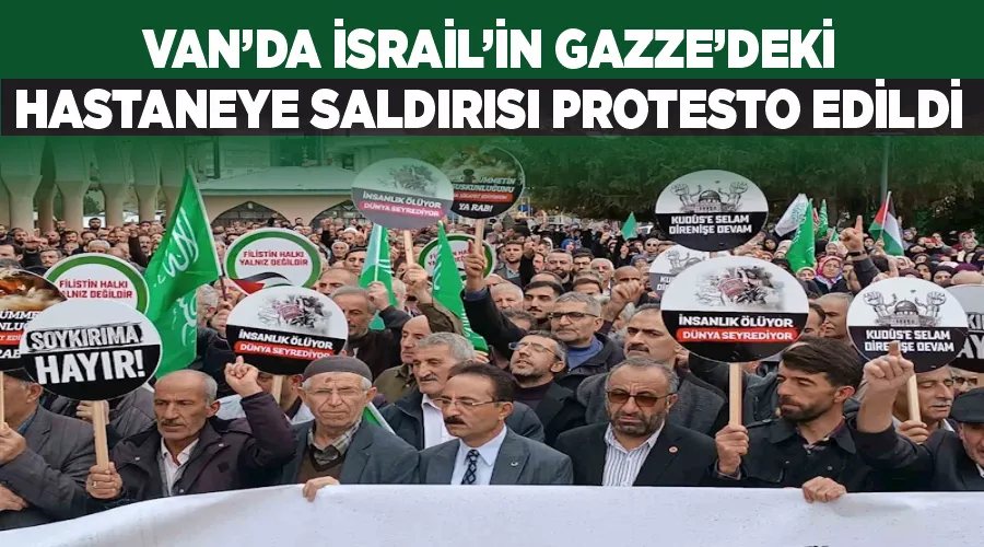 Van’da İsrail’in Gazze’deki hastaneye saldırısı protesto edildi