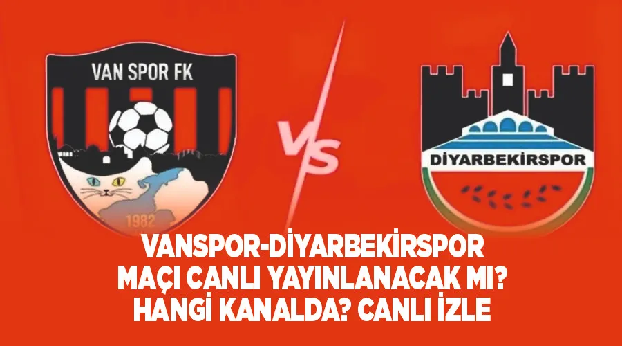 Vanspor-Diyarbekirspor maçı canlı yayınlanacak mı? Hangi kanalda? CANLI İZLE