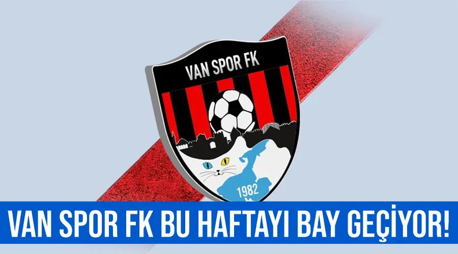 Van Spor FK bu haftayı bay geçiyor!