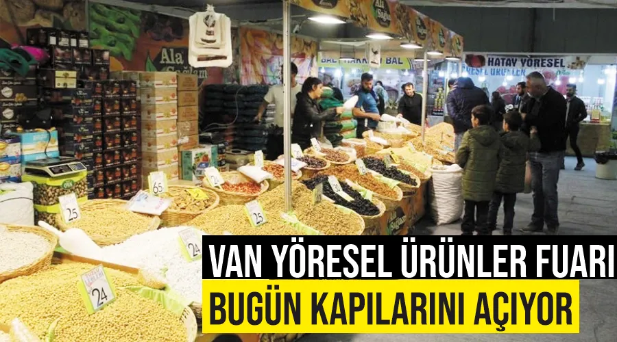 Van Yöresel Ürünler fuarı bugün kapılarını açıyor