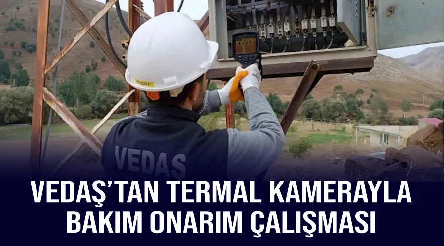 VEDAŞ’tan termal kamerayla bakım onarım çalışması